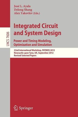 Integrated Circuit and System Design. Power and Timing Modeling, Optimization and Simulation: 22nd International Workshop, PATMOS 2012, Newcastle upon ... Computer Science and General Issues)