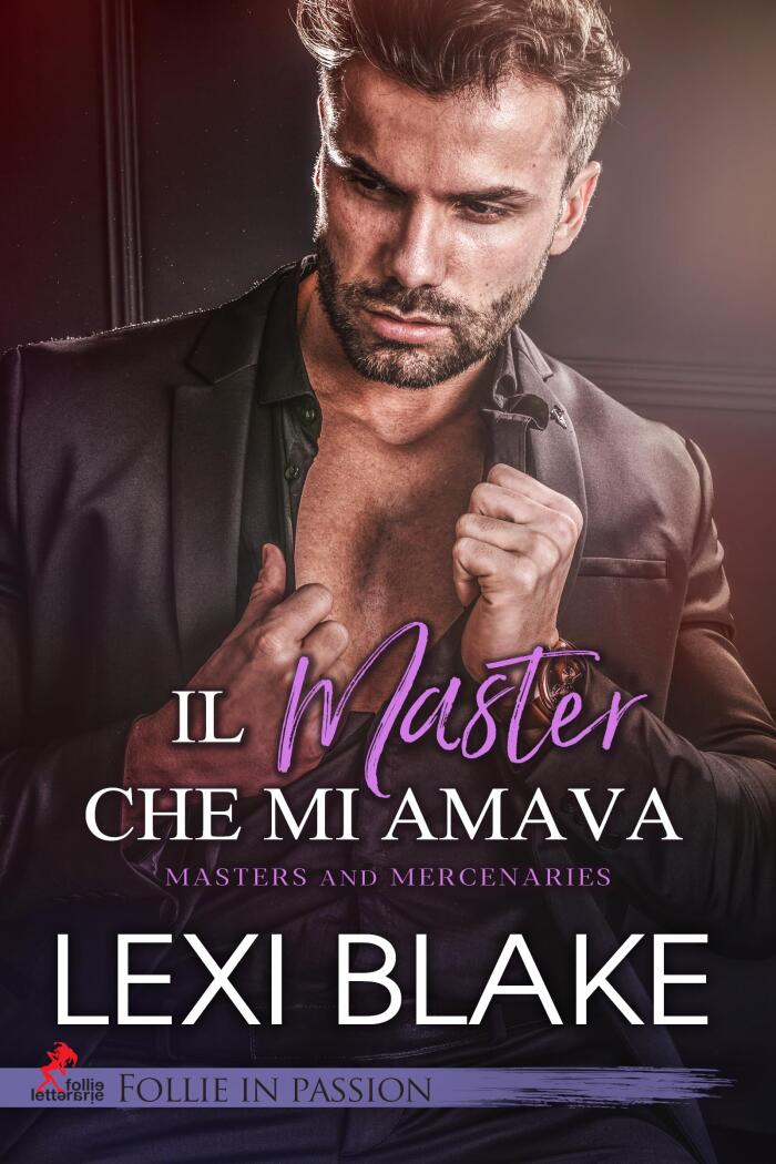 Il master che mi amava: Vol. #1 Master and Mercenaries (Follie in Passion)