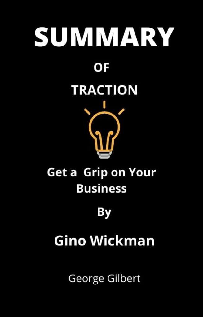 Summary Of Traction: Get A Grip On Your Business