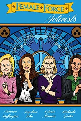Female Force: Activists: Activists: Gloria Steinem, Melinda Gates, Arianna Huffington & Angelina Jolie