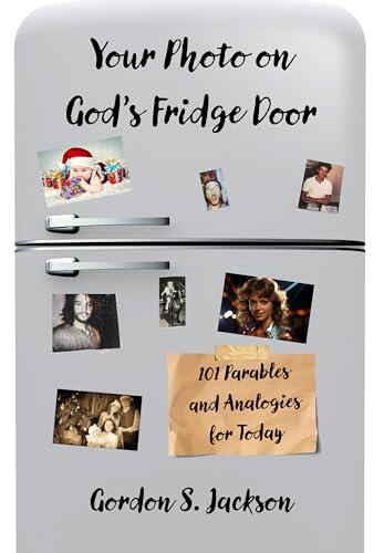 Your Photo on God's Fridge Door: 101 Parables and Analogies for Today