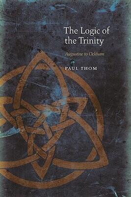 The Logic of the Trinity: Augustine to Ockham
