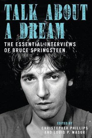 Talk About a Dream: The Essential Interviews of Bruce Springsteen