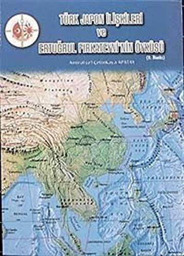 Turk-Japon Iliskileri ve Ertugrul Firkateyni'nin oykusu