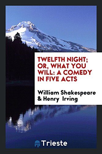 Twelfth Night; Or, what You Will: A Comedy in Five Acts
