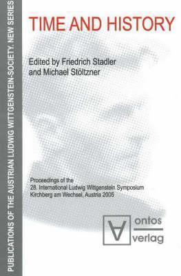 Time and History: Proceeding of the 28 International Ludwig Wittgenstein Symposium, Kirchberg Am Wechsel, Austria 2005