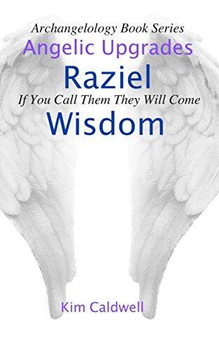 Archangelology, Raziel, Wisdom: If You Call Them They Will Come