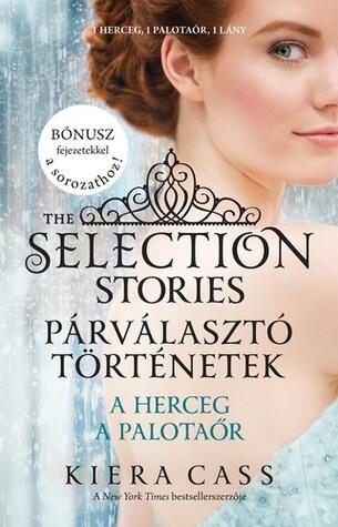 The Selection Stories - Párválasztó történetek: A herceg / A palotaőr