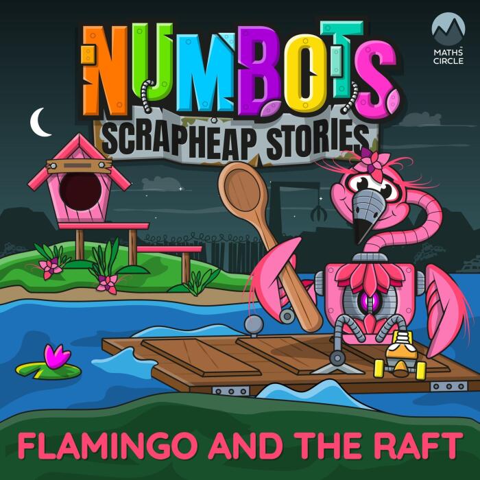 Flamingo and the Raft - A Story About Resilience and Rebounding from Mistakes: Numbots Scrapheap Stories