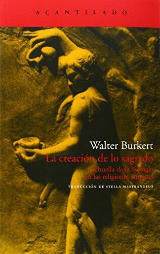 La creación de lo sagrado. La huella de la biología en las religiones antiguas