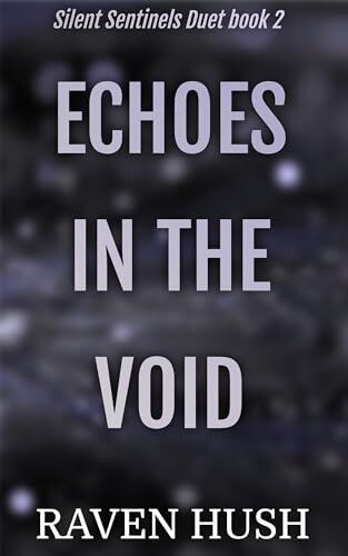 Echoes in the Void: Silent Sentinels Duet book 2