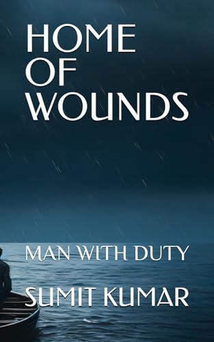 HOME OF WOUNDS: MAN WITH DUTY
