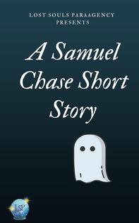 Lost Souls Paraagency Presents: A Samuel Chase Short Story