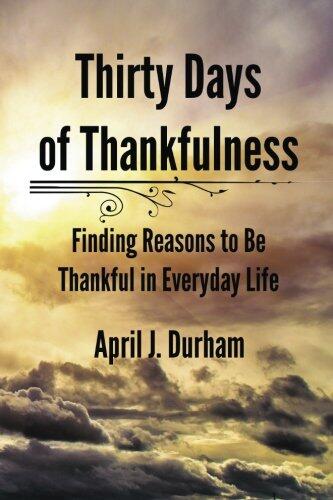 Thirty Days of Thankfulness: Finding Reasons to Be Thankful in Everyday Life