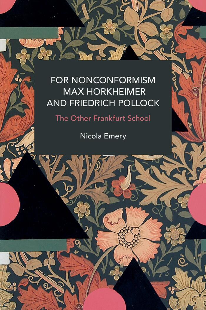 For Nonconformism: Max Horkheimer and Friedrich Pollock: The Other Frankfurt School