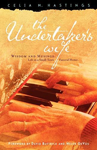 The Undertaker's Wife: Wisdom and Musings (Life in a Small Town Funeral Home)