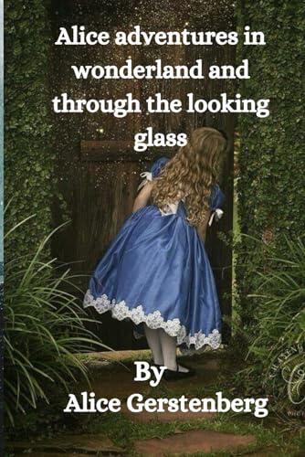A Dramatization of Lewis Carroll's : Alice adventures in wonderland and through the looking glass