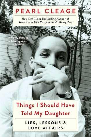 Things I Should Have Told My Daughter: Lies, Lessons & Love Affairs