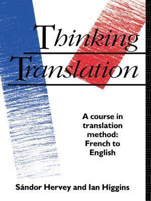 Thinking Translation: A Course in Translation Method: French to English