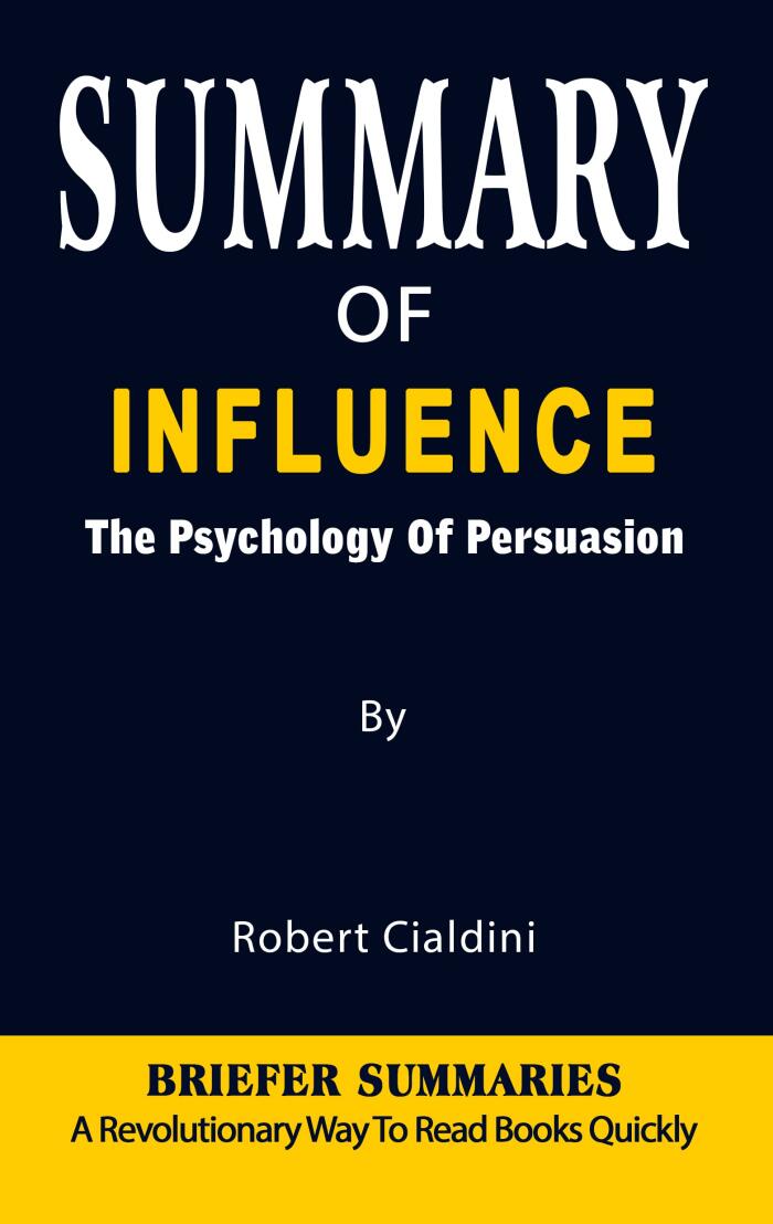 Summary of Influence: The Psychology of Persuasion