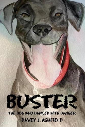 Buster: The Dog Who Danced With Danger