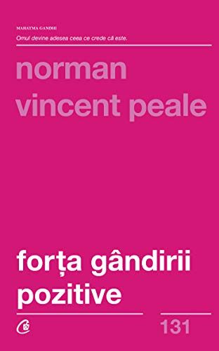 Forța gândirii pozitive (Romanian Edition): Ediția a III-a, revizuită