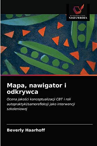 Mapa, nawigator i odkrywca: Ocena jakości konceptualizacji CBT i roli autopraktyki/samorefleksji jako interwencji szkoleniowej