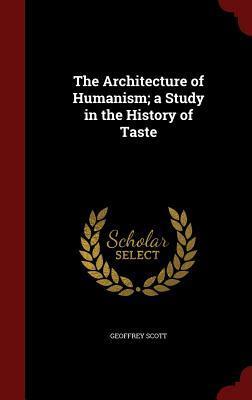 The Architecture of Humanism: A Study in the History of Taste