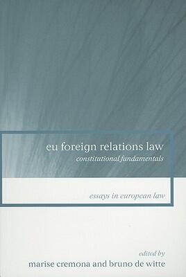 EU Foreign Relations Law: Constitutional Fundamentals