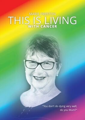 This Is Living with Cancer: You Don't Do Dying Very Well, Do You Mum?