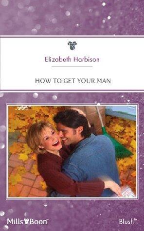 How To Get Your Man