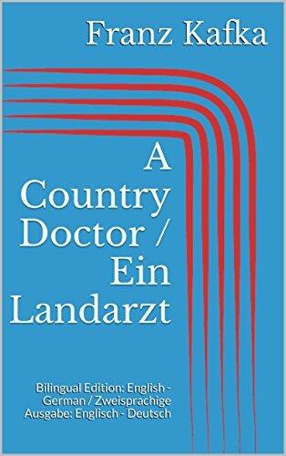 A Country Doctor / Ein Landarzt: Bilingual Edition: English - German / Zweisprachige Ausgabe: Englisch - Deutsch