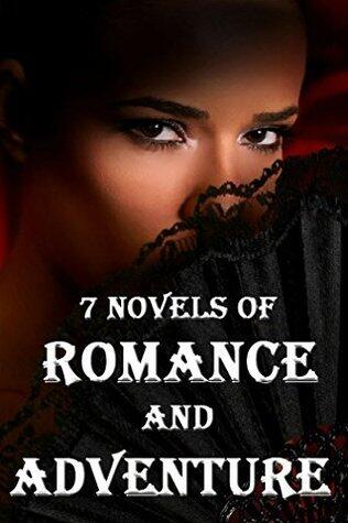 7 Novels of Romance and Adventure: Boxed Set