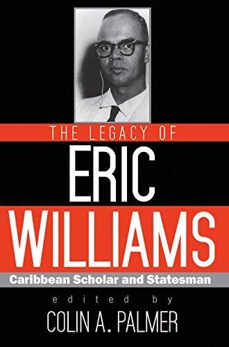The Legacy of Eric Williams: Caribbean Scholar and Statesman