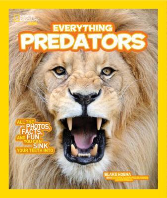 Everything Predators: All the Photos, Facts, and Fun You Can Sink Your Teeth Into