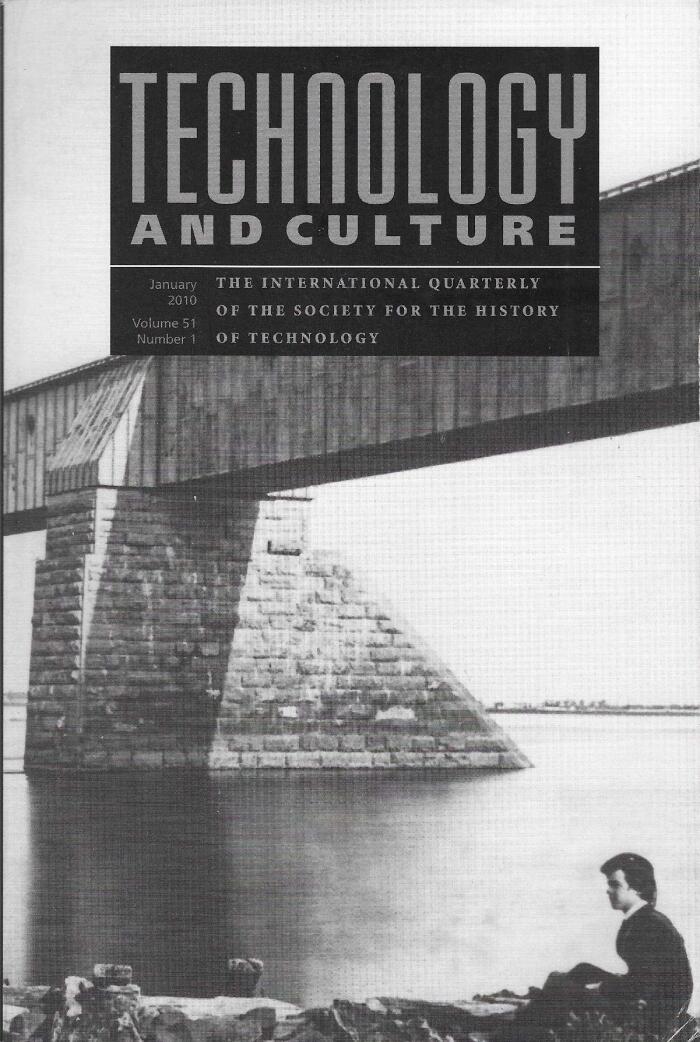 Technology and Culture: The International Quarterly of the Society for the History of Technology: January 2010; Volume 51, Number 1