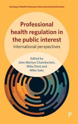 Professional Health Regulation in the Public Interest: International Perspectives