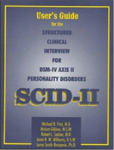 Structured Clinical Interview for DSM-IV Axis II Personality Disorders (SCID-II), User's Guide