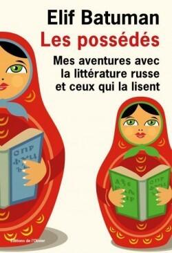 Les Possédés: Mes aventures avec la littérature russe et ceux qui la lisent