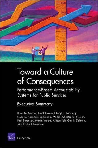 Toward a Culture of Consequences: Performance-Based Accountability Systems for Public Services (Executive Summary)