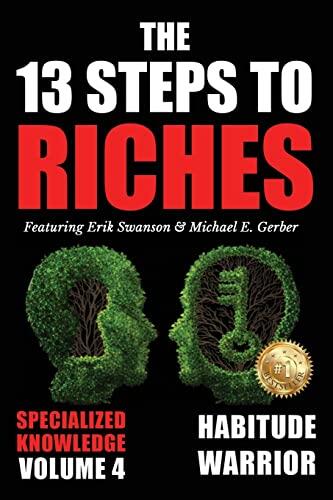 The 13 Steps to Riches (Volume 4): Habitude Warrior Special Edition Specialized Knowledge