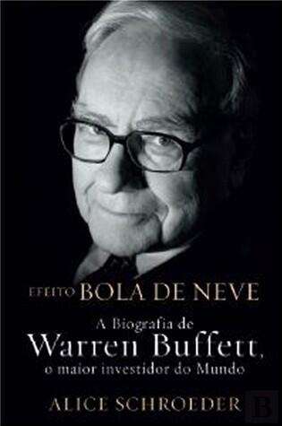 Efeito Bola de Neve: A Biografia de Warren Buffett