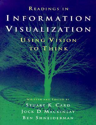 Readings in Information Visualization: Using Vision to Think