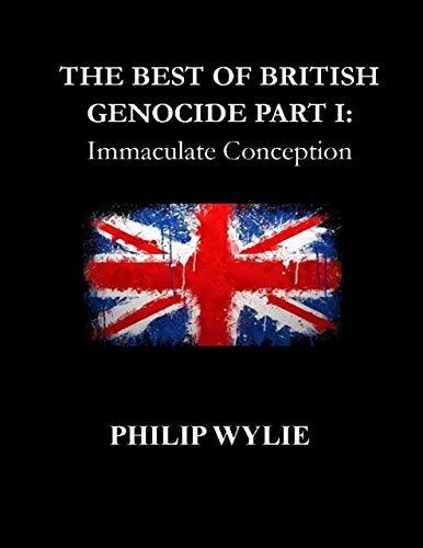 The Best of British Genocide Part I: Immaculate Conception