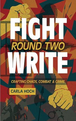 Fight Write, Round Two: Crafting Chaos, Combat and Crime