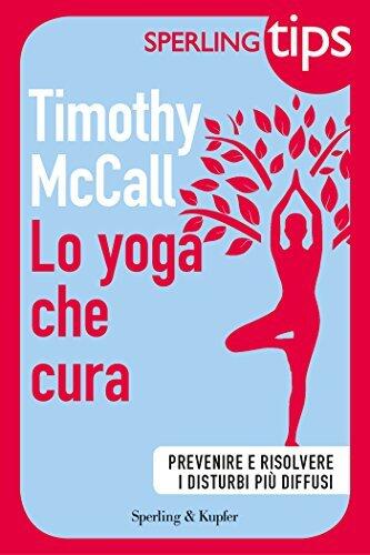 Lo yoga che cura - SPERLING TIPS: Prevenire e risolvere i disturbi più diffusi