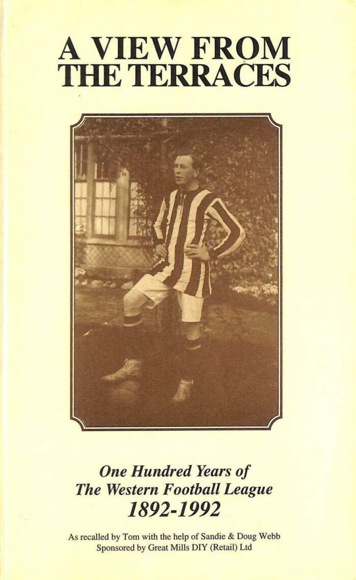 View from the Terraces: One Hundred Years of the Western Football League, 1892-1992