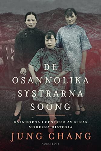 De Osannolika Systrarna Soong: Kvinnorna I Centrum Av Kinas Moderna Historia