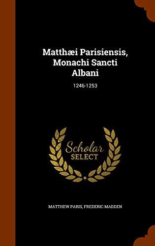Matthæi Parisiensis, Monachi Sancti Albani: 1246-1253
