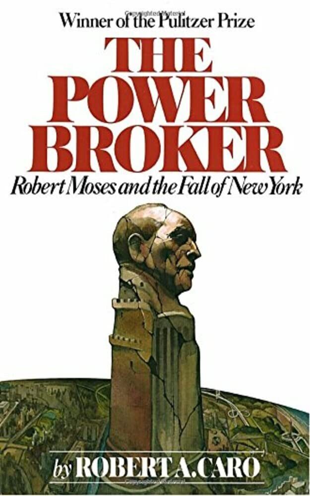 The Power Broker: Robert Moses and the Fall of New York